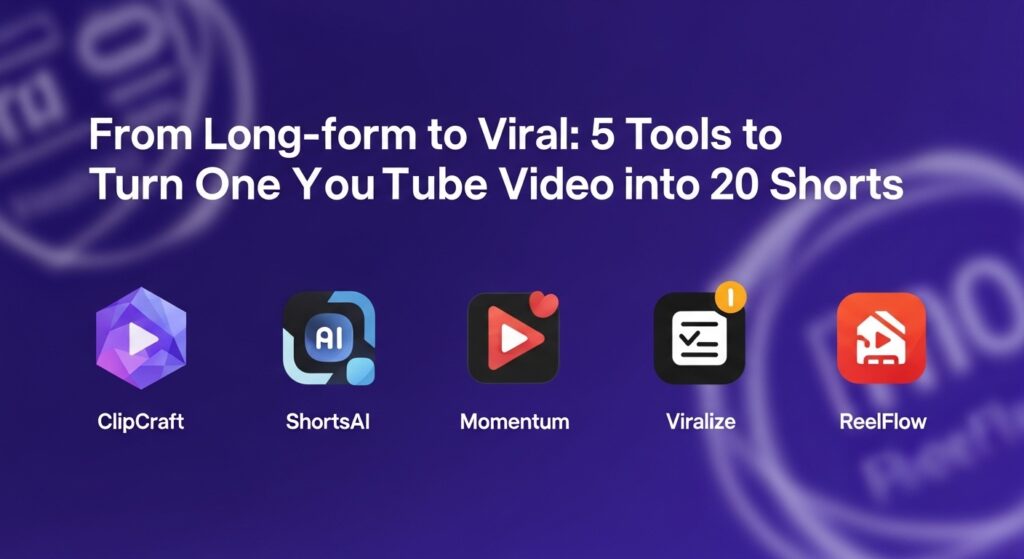 5 Tools to Turn One YouTube Video into 20 Shorts